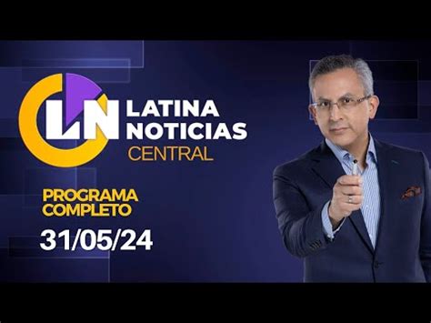 Video LATINA EN VIVO EDICIÓN CENTRAL VIERNES 31 DE MAYO DE 2024 por Latina Noticias