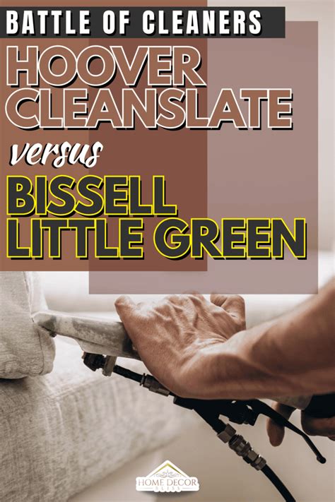 Hoover Cleanslate Vs Bissell Little Green Pros Cons And Differences