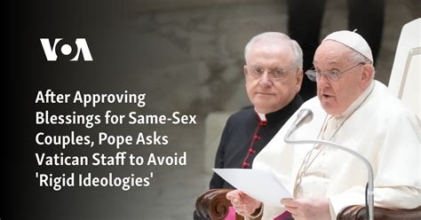 After Approving Blessings For Same Sex Couples Pope Asks Vatican Staff To Avoid Rigid Ideologies