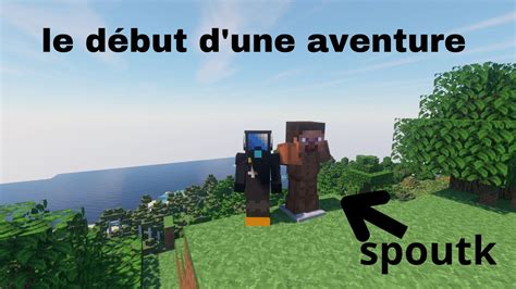 Le Debut D Une Aventure Ep Survie Minecraft Youtube