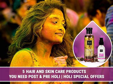 5 Hair And Skin Care Products You Need Post And Pre Holi Holi Special