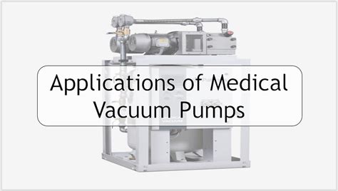 Medical Vacuum Pumps- Applications of Medical Vacuum Pumps