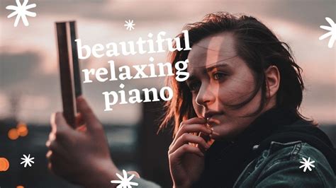 The Most Beautiful Relaxing Piano Pieces Rousseau The Most Beautiful