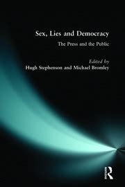 Sex Lies And Democracy The Press And The Public 1st Edition Hugh