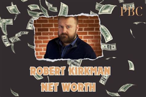 Robert Kirkman Net Worth 2024: How He Built His Fortune Through Comics