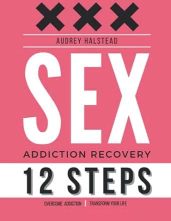 Addiction Recovery Workbook Compulsive Behavior Sex Addiction Steps Recovery Guide And