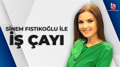 CANLI Sinem Fıstıkoğlu ile İş Çayı 3 Haziran 2023 Halktv YouTube