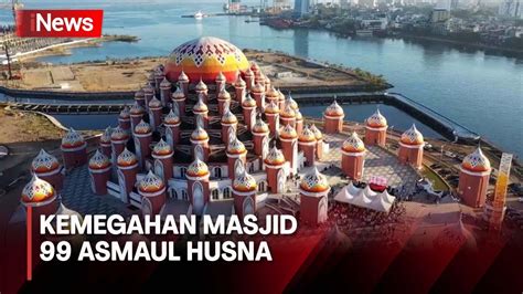 Megahnya Masjid Kubah 99 Asmaul Husna Di Makassar Video Dailymotion