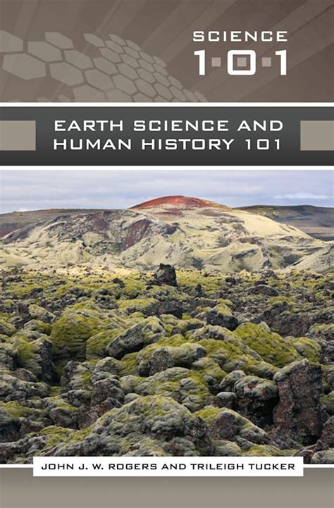 Earth Science and Human History 101: : Science 101 John J.W. Rogers ...