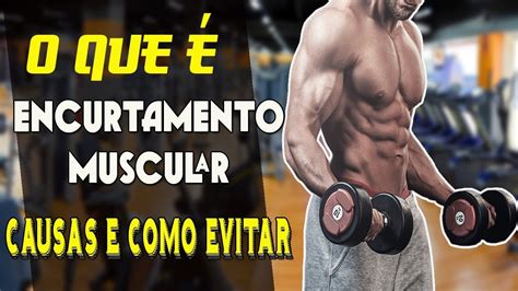 Encurtamento Muscular O Que É - O QUE É ENCURTAMENTO MUSCULAR, CAUSAS E COMO EVITAR. - YouTube