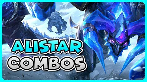 Alistar Combo Guide How To Play Alistar Season League Of Legends