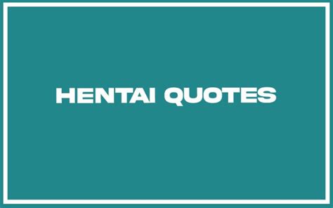 Best Hentai Quotes With Commentary Burning For Success