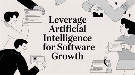Leverage Artificial Intelligence for Software Growth