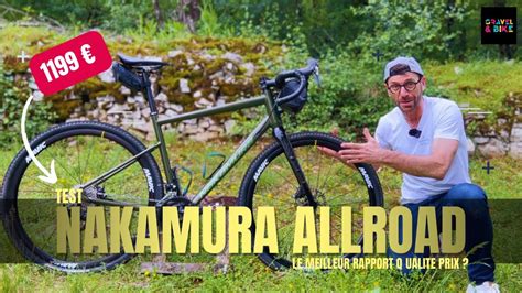 Test Gravel Nakamura Allroad Le Meilleur Rapport Qualit Prix