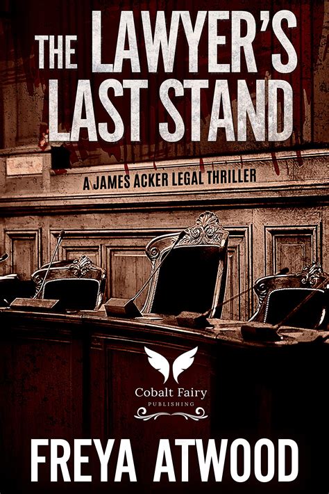 The Lawyer's Last Stand: A James Acker Legal Thriller by Freya Atwood