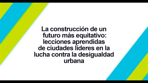 La Construcci N De Un Futuro M S Equitativo Youtube