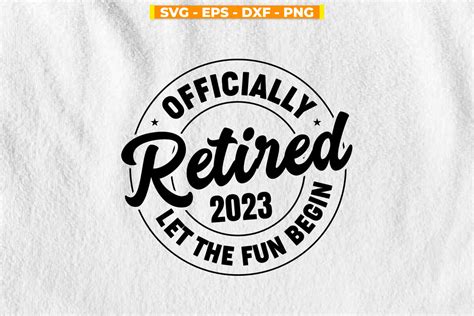 Officially Retired Let The Fun Begin Graphic By Svgitemsstore