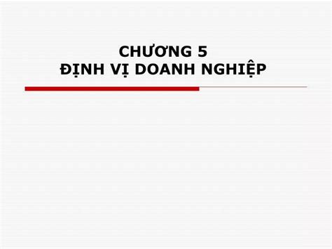 PPT CHƯƠNG 5 ĐỊNH VỊ DOANH NGHIỆP PowerPoint Presentation free