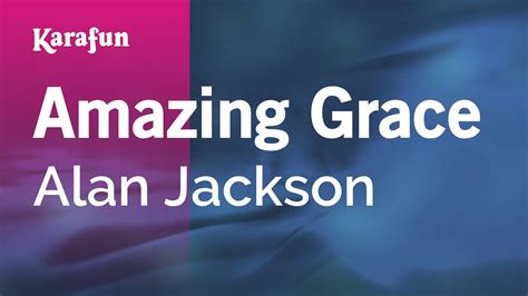 Amazing Grace - Alan Jackson | Karaoke Version | KaraFun Chords - Chordify