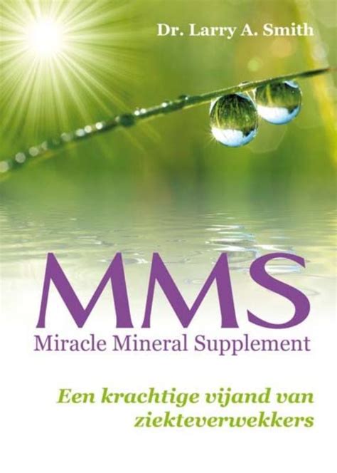 Mms Miracle Mineral Supplement Larry A Smith Isbn 9789460150104