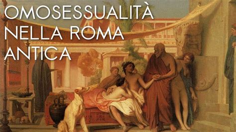 OmosessualitÀ Nella Roma Antica Youtube