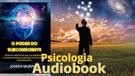 O Poder Do Subconsciente Audiobook Joseph Murphy Pt Youtube