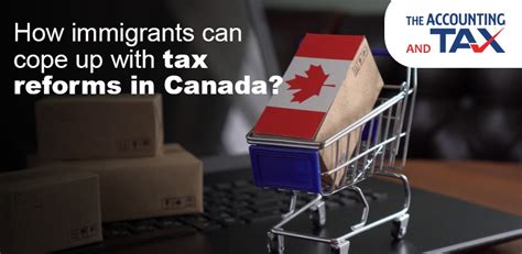 How Immigrants Can Cope Up With Tax Reforms In Canada Tax Consultant