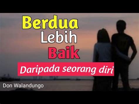 Berdua Lebih Baik Daripada Seorang Diri YouTube