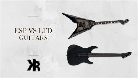 Esp Vs Ltd Guitars Whats The Difference