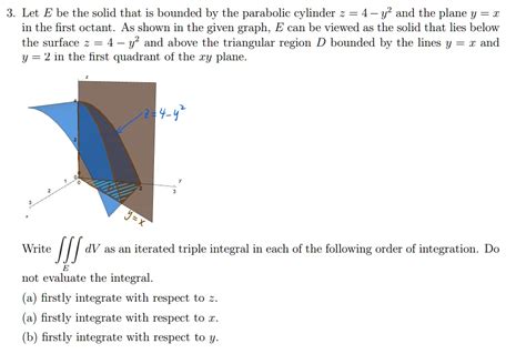 Solved Let E Be The Solid That Is Bounded By The Parabolic Cylinder