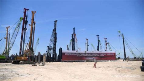 Tinjau Proyek Smelter Freeport Di Gresik Arifin Tasrif Progresnya