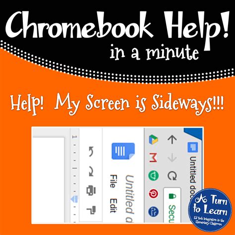 Chromebook Help - My Screen is Sideways • A Turn to Learn