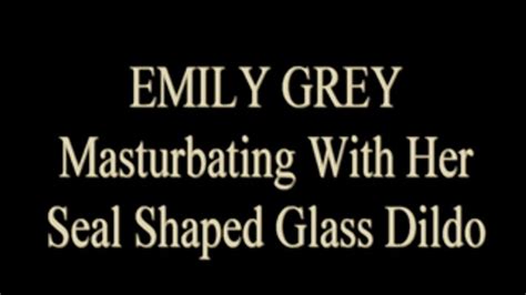 Emily Grey Seal Shaped Glass Dildo Amateur Adventures Clips Sale