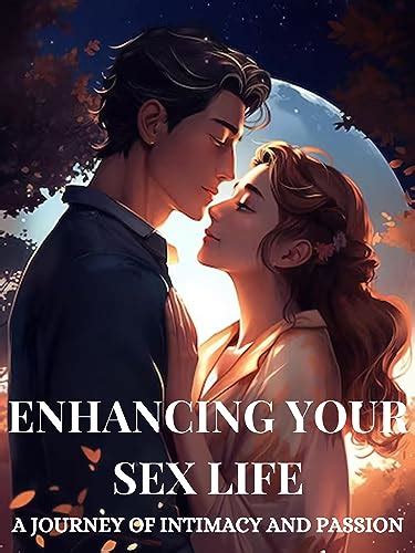 Amazon Enhancing Your Sex Life A Journey Of Intimacy And Passion