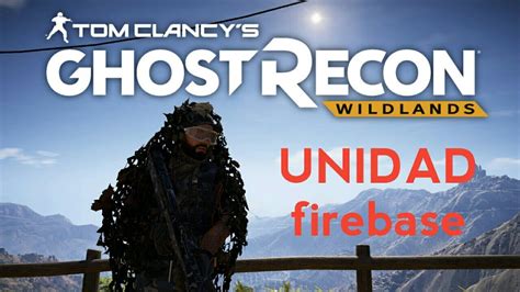 Ghost Recon Wildlands UNIDAD Firebase YouTube