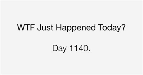 Day 1140 Such Chaos What The Fuck Just Happened Today