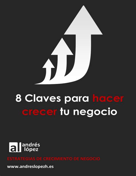 8 Claves Para Hacer Crecer Tu Negocio