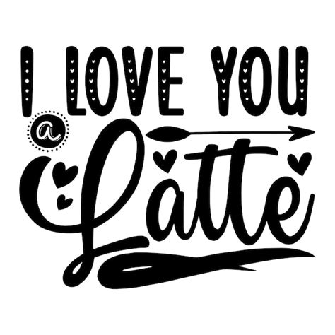 Premium Vector I Love You A Latte Svg