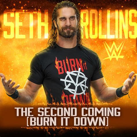 The Second Coming Burn It Down Seth Rollins By WWE On Spotify