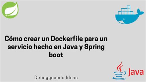 C Mo Crear Un Dockerfile Para Un Servicio Hecho En Java Y Spring Boot