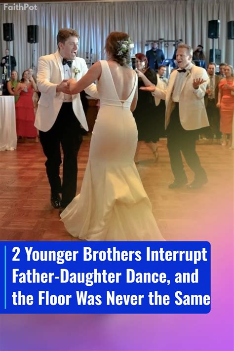 2 Younger Brothers Interrupt Father Daughter Dance And The Floor Was