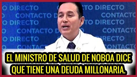 Ministro De Salud De Noboa Dice Que Tiene Una Deuda Millonaria Youtube