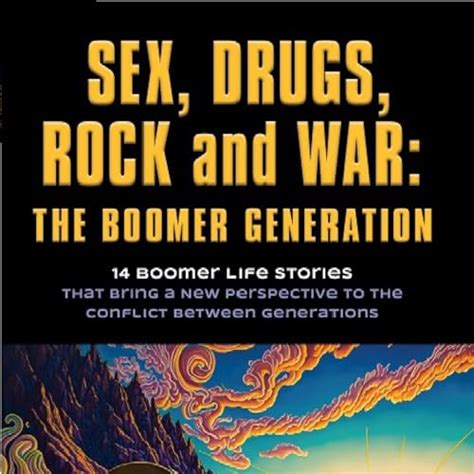 Amazon Sex Drugs Rock And War The Boomer Generation Audible Audio Edition Daniel
