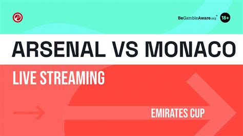 Arsenal Vs Monaco Live Stream Watch Emirates Cup Online