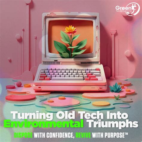 Turning Old Tech Into Environmental Triumphs | GreenTek Solutions