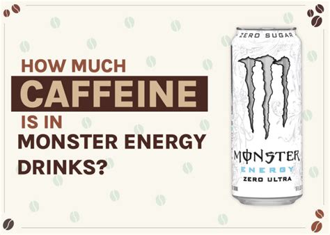 How Much Caffeine Is in Monster Energy Drinks? 2024 Breakdown | Coffee