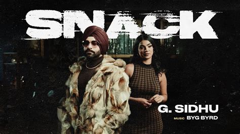 SNACK G Sidhu Official Video Byg Byrd YouTube