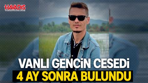 Vanlı gencin cesedi 4 ay sonra bulundu Van Havadis Haber