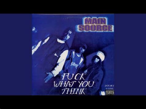 Main Source Fuck What You Think Releases Discogs