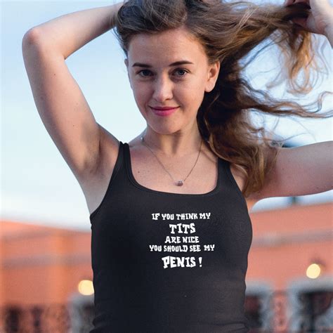 If You Think My Tits Are Nice You Should See My Penis Crude Rude Nsfw Sarcastic Etsy